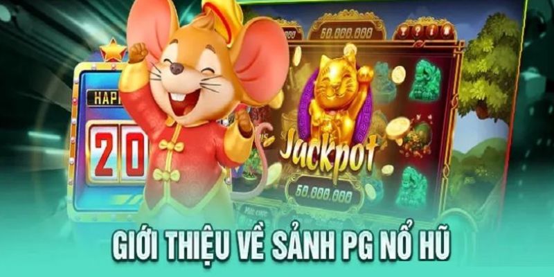 Giới thiệu đến bạn sảnh game nổ hũ PG