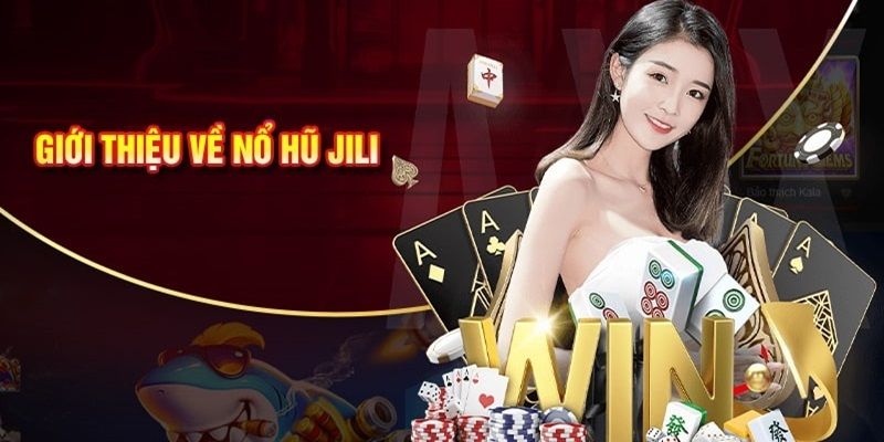 Nổ hũ JILI - sảnh game sở hữu lượt truy cập khủng