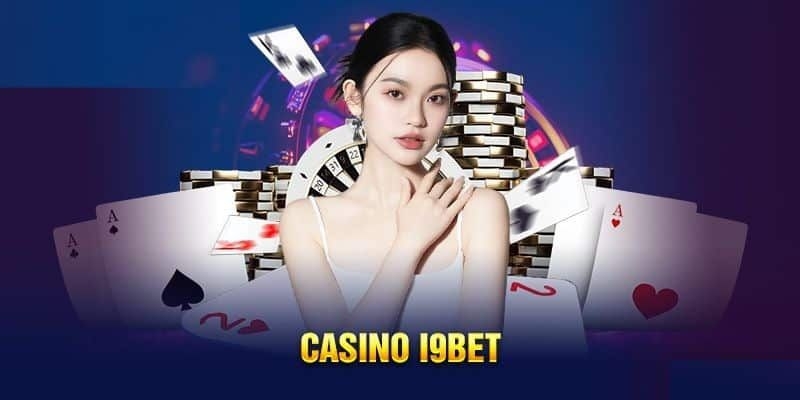 Casino i9BET là lựa chọn đầu tư hoàn hảo cho người chơi