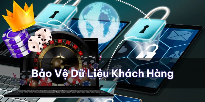 Dữ liệu khách hàng sẽ được bảo vệ chặt chẽ