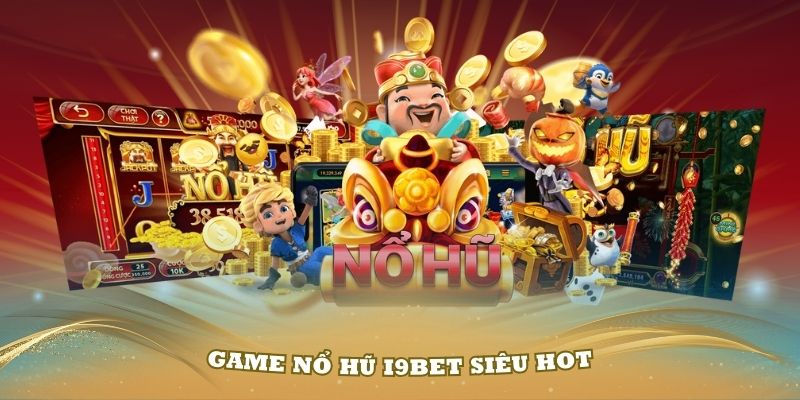 Một số game nổ hũ i9Bet siêu Hot