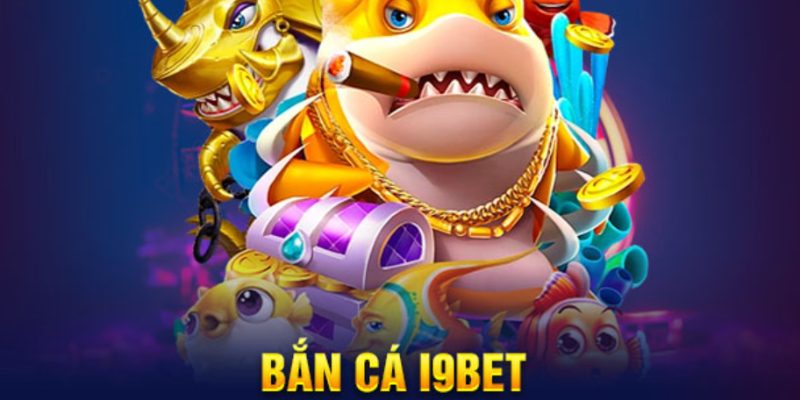 Tổng quan về sảnh bắn cá i9bet