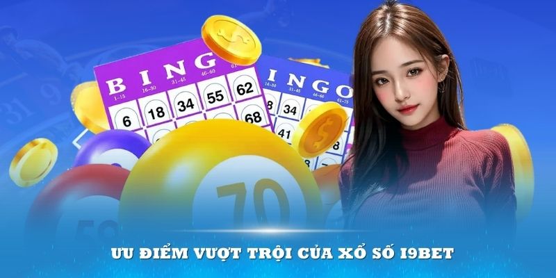 Ưu điểm vượt trội của xổ số i9bet khiến nhiều người hứng thú