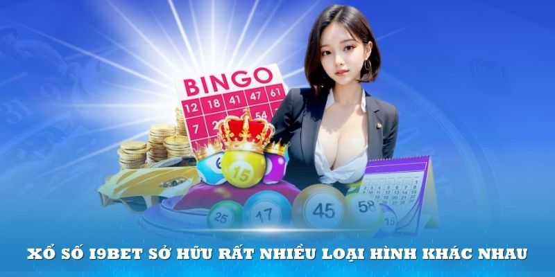 Xổ số i9bet sở hữu rất nhiều loại hình khác nhau